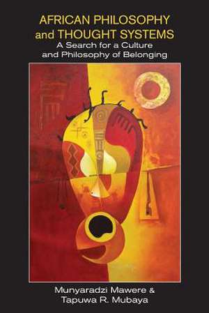 African Philosophy and Thought Systems. a Search for a Culture and Philosophy of Belonging: An Essay de Munyaradzi Mawere