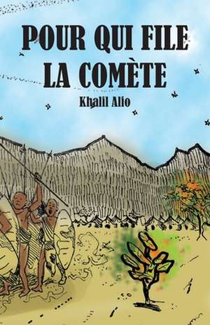 Pour Qui File La Comète de Khalil Alio