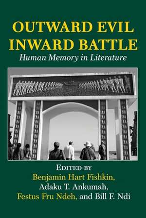 Outward Evil Inward Battle. Human Memory in Literature de Benjamin Hart Fishkin