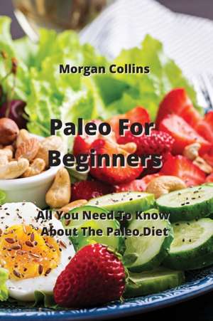 Paleo For Beginners de Morgan Collins