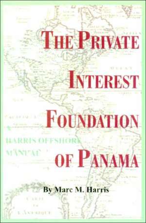 The Private Interest Foundation of Panama de Marc M. Harris