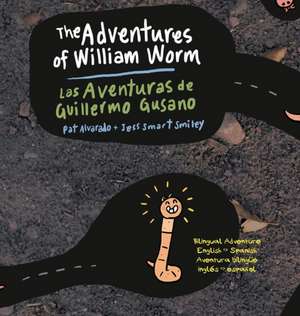 The Adventures of William Worm * Las Aventuras de Guillermo Gusano de Pat Alvarado