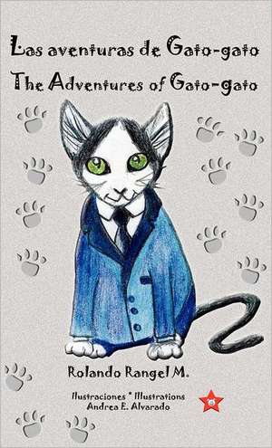 Las Aventuras de Gato-Gato * the Adventures of Gato-Gato de Rolando Rangel