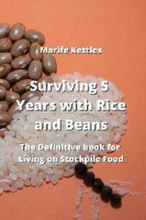 Surviving 5 Years with Rice and Beans de Marife Kettles