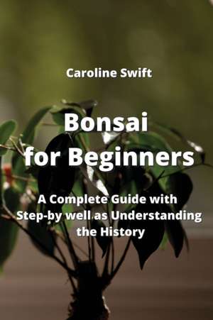 Bonsai for Beginners de CAROLINE SWIFT