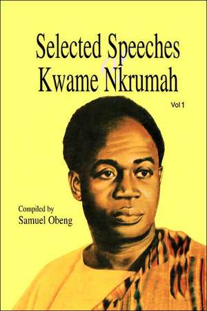 Selected Speeches of Kwame Nkrumah. Volume 1 de Kwame Nkrumah