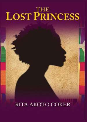 The Lost Princesss de Rita Akoto Coker