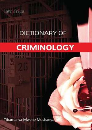 Dictionary of Criminology de Mwene Mushanga