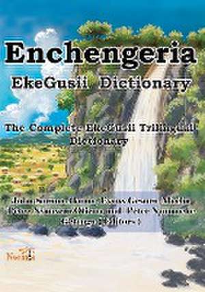 Enchengeria - EkeGusii Dictionary de John S. Akama