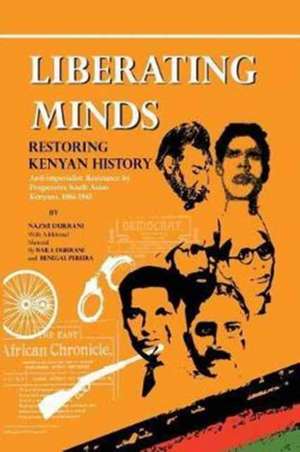 Liberating Minds, Restoring Kenyan History de Nazmi Durrani