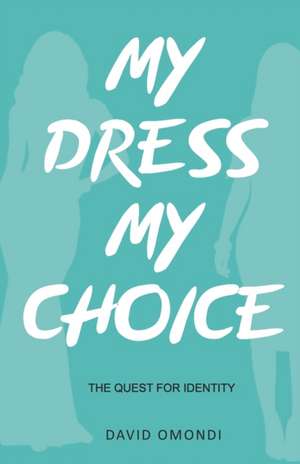 My Dress My Choice: The Quest for Identity de David Omondi