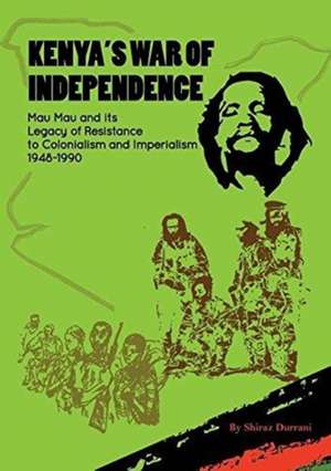 Kenya's War of Independence de Shiraz Durrani