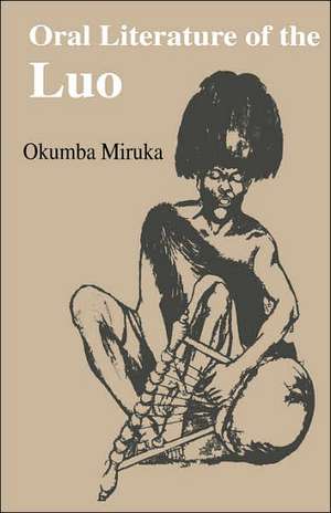 Oral Literature of the Luo de Okumba Miruka