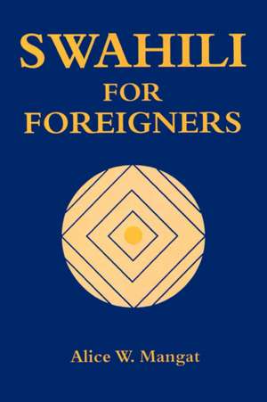 Swahili for Foreigners de Alice Wanjiku Mangat