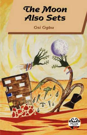 The Moon Also Sets de Osi Ogbu