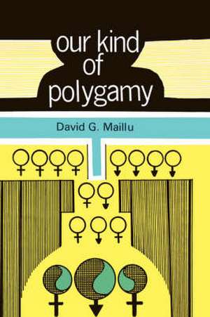 Our Kind of Polygamy de DAVID G. MAILLU