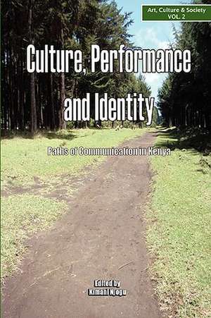 Culture, Performance and Identity. Paths of Communication in Kenya de Kimani Njogu