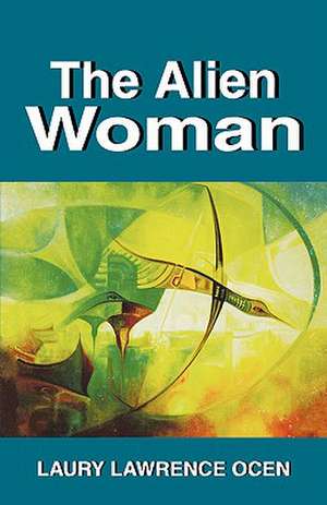 The Alien Woman de Laury Lawrence Ocen