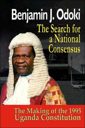 The Search for a National Consensus. the Making of the 1995 Uganda Constitution de B. J. Odoki