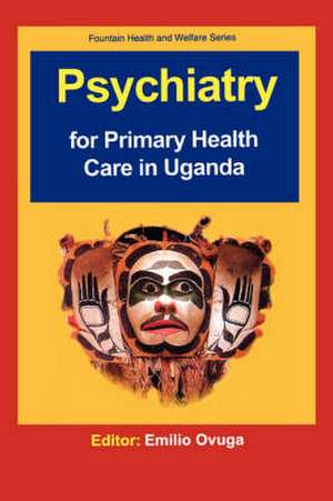 Psychiatry for Primary Health Care in Ug de Emilio Ovuga