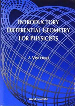 Introductory Differential Geometry for Physicists de A. Visconti