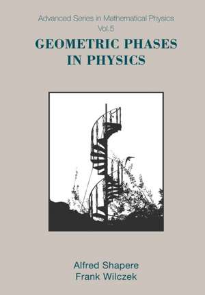 GEOMETRIC PHASES IN PHYSICS (V5) de Wilczek F