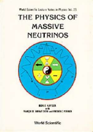 The Physics of Massive Neutrinos de Boris Kayser