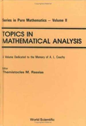 Topics in Mathematical Analysis: A Volume Dedicated to the Memory of A L Cauchy de Themistocles M Rassias