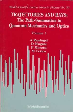 Trajectories and Rays: The Path-Summation in Quantum Mechanics and Optics I de M. Cetica