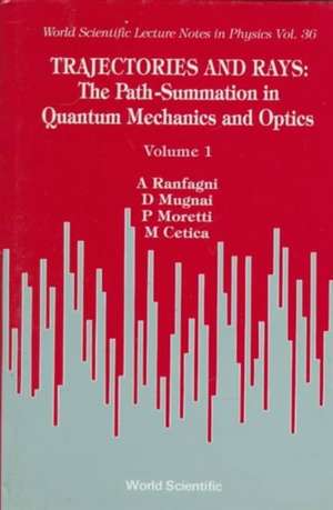 Trajectories and Rays: The Path-Summation in Quantum Mechanics and Optics I de A. Ranfagni