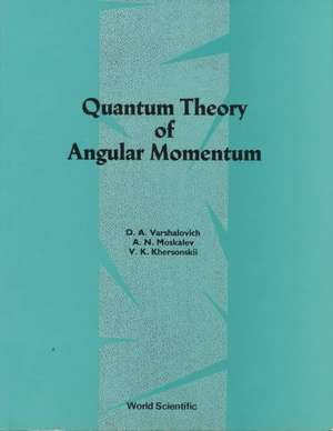 QUANTUM THEORY OF ANGULAR MOMENTUM de A N Moskalev V K Khe D A Varshalovich