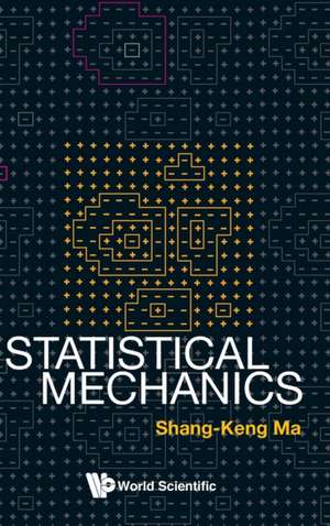 STATISTICAL MECHANICS (B/H) de Ma Shang-Keng
