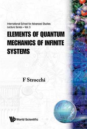 Elements of Quantum Mechanics of Infinite Systems: A Reprint Volume from Physics Reports de Franco Strocchi