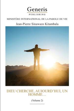 Dieu cherche, aujourd'hui, un homme... de Jean-Pierre Sinawazo Kitambala