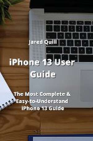 iPhone 13 User Guide de Jared Quill