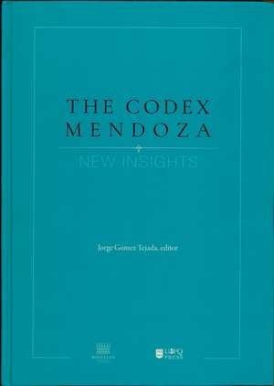 The Codex Mendoza de Jorge Gómez Tejada