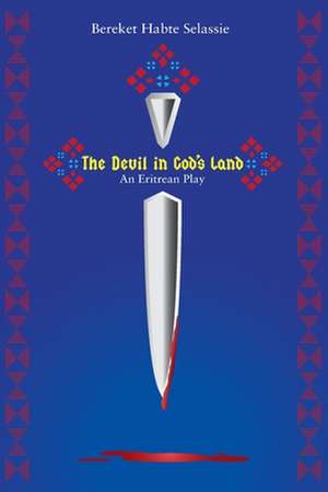 The Devil in God's Land. an Eritrean Play: A Comparative Study de Bereket Habte Selassie