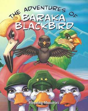 ADVENTURES OF BARAKA BLACKBIRD de BLESSING MUSARIRI