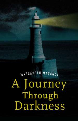 A Journey Through Darkness. a Story of Inspiration de Margareth Maganga