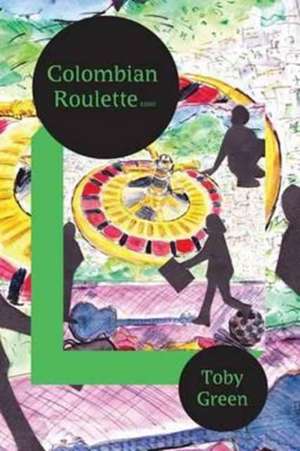 Colombian Roulette de Toby Green