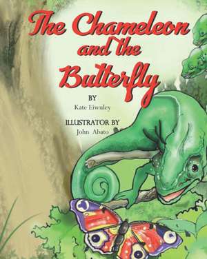 The Chameleon and the Butterfly de Kate Eiwuley