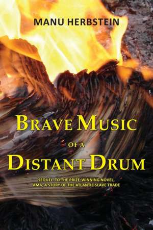 Brave Music of a Distant Drum de Manu Herbstein