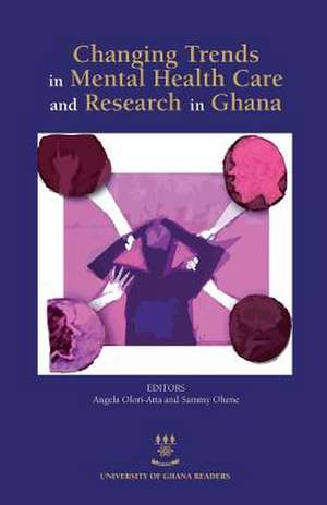 Changing Trends in Mental Health Care and Research in Ghana de Angela Ofori-Atta