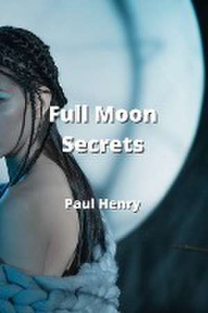 Full Moon Secrets de Paul Henry