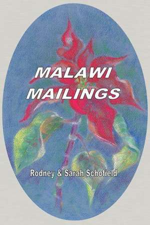 Malawi Mailings. Reflections on Missionary Life 2000 - 2003 de Rodney Schofield