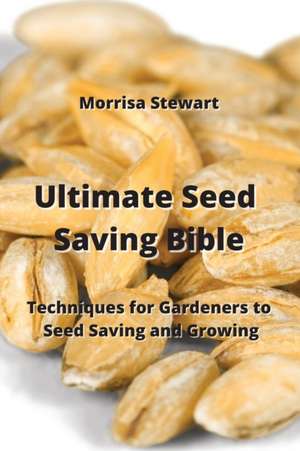 Ultimate Seed Saving Bible de Morrisa Stewart