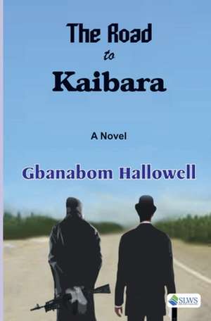 The Road to Kaibara de Gbanabom Hallowell