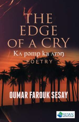 The Edge of a Cry de Oumar Farouk Sesay