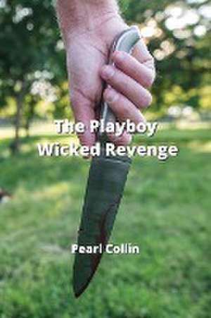 The Playboys Wicked Revenge de Pearl Collin