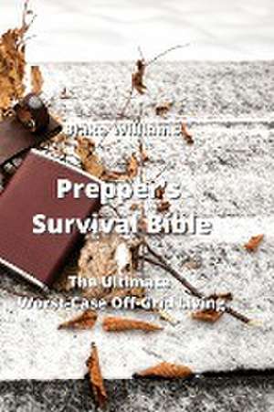 Prepper's Survival Bible de Blake Williams